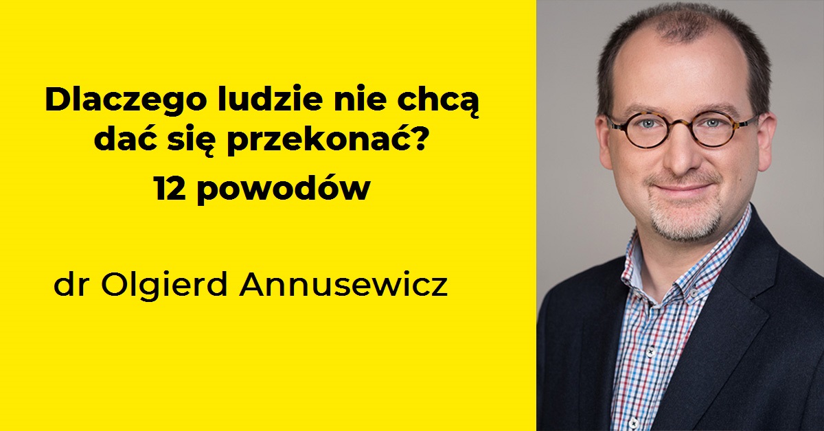 DLACZEGO LUDZIE NIE CHCĄ DAĆ SIĘ PRZEKONAĆ? - akademiaface.pl
